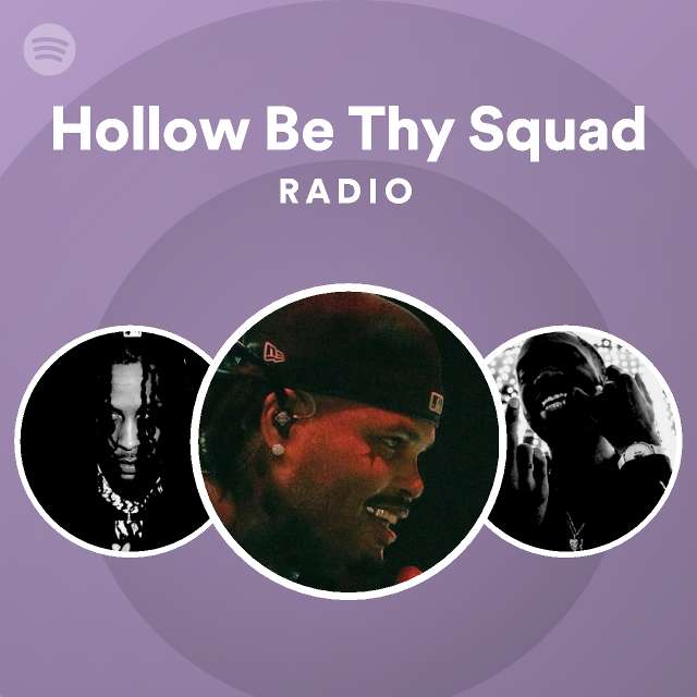 Hollow Be They Squad Radio - playlist by Spotify | Spotify