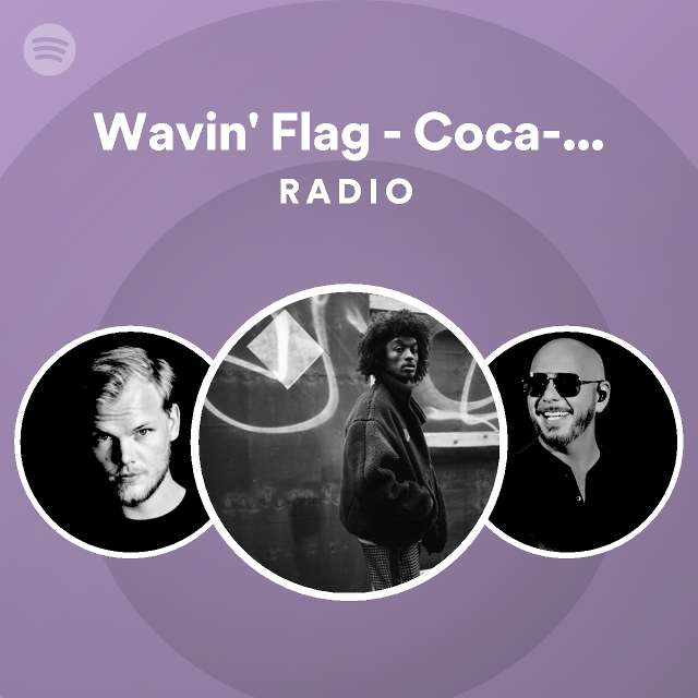 Wavin' Flag - Coca-Cola® Celebration Mix Radio | Spotify Playlist