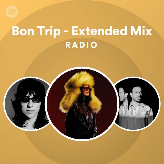 Bon trip extended mix radio playlist by spotify spotify