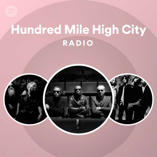 Hundred Mile High City Radio Playlist By Spotify Spotify
