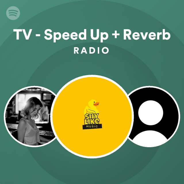 TV - Speed Up + Reverb Radio | Spotify Playlist