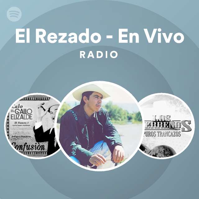 El Rezado En Vivo Radio Playlist By Spotify Spotify