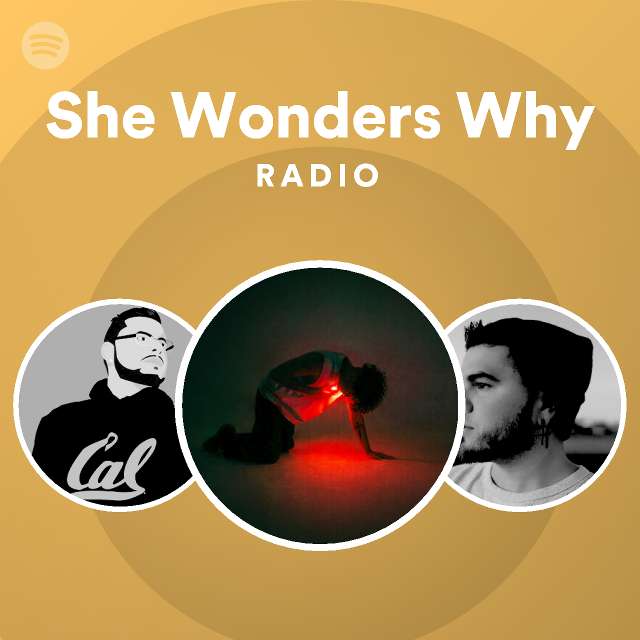 She Wonders Why Radio - playlist by Spotify | Spotify