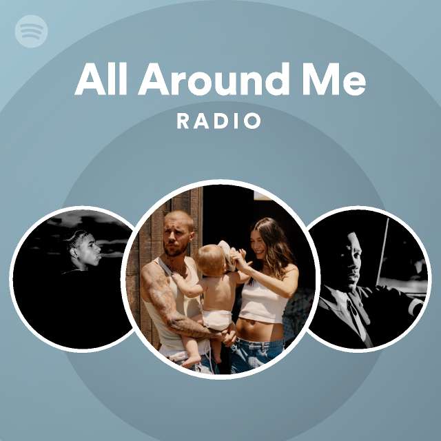All Around Me Radio - playlist by Spotify | Spotify