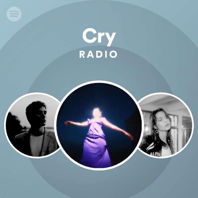 Cry Radio - playlist by Spotify | Spotify