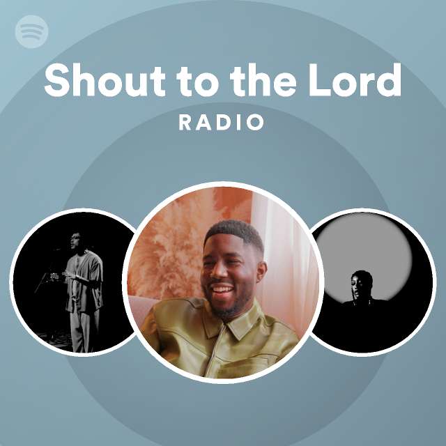 Shout to the Lord Radio - playlist by Spotify | Spotify