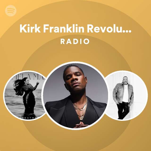 Kirk Franklin Revolution (Remix) Radio - playlist by Spotify | Spotify