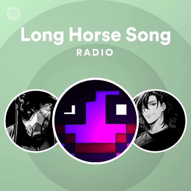 Long Horse Song Radio playlist by Spotify Spotify