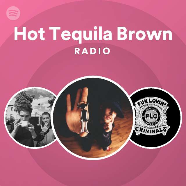 Hot Tequila Brown Radio playlist by Spotify Spotify
