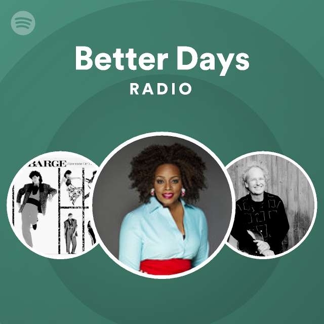 Better Days Radio - playlist by Spotify | Spotify