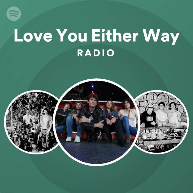 Love You Either Way Radio playlist by Spotify Spotify