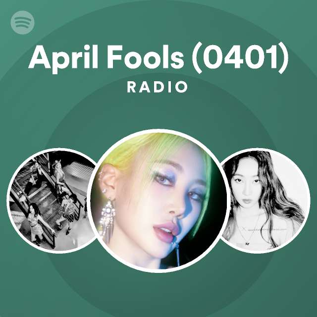 April Fools (0401) Radio playlist by Spotify Spotify