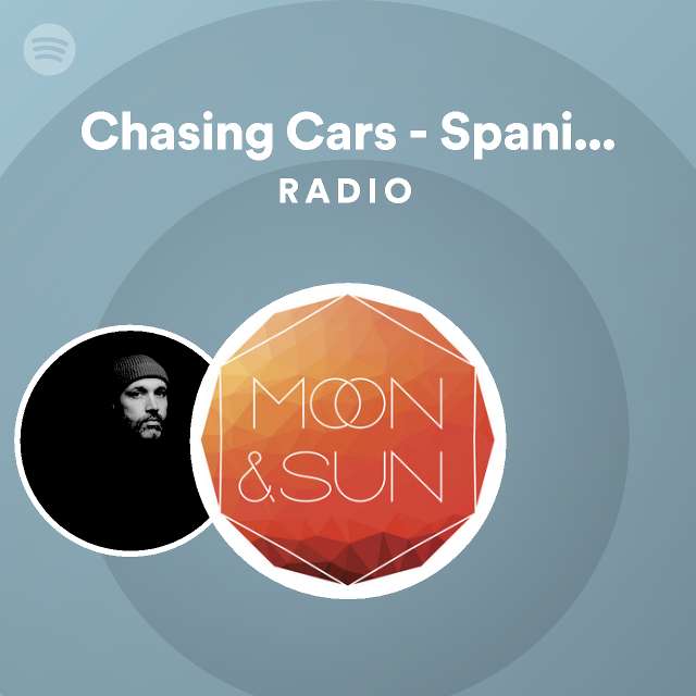 Chasing Cars Spanish Version Radio playlist by Spotify Spotify