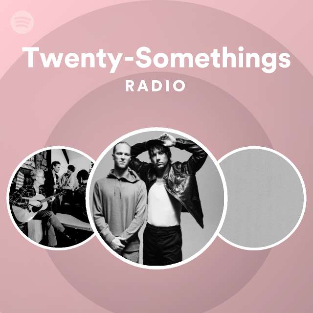 Twenty-Somethings Radio - playlist by Spotify | Spotify