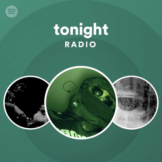 tonight Radio - playlist by Spotify | Spotify