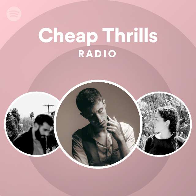 Cheap Thrills Radio | Spotify Playlist