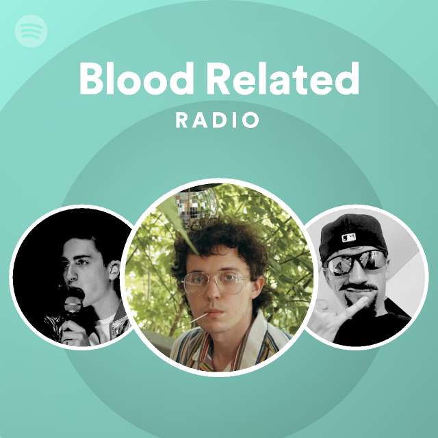 blood-related-radio-playlist-by-spotify-spotify