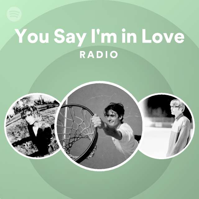 you-say-i-m-in-love-radio-playlist-by-spotify-spotify