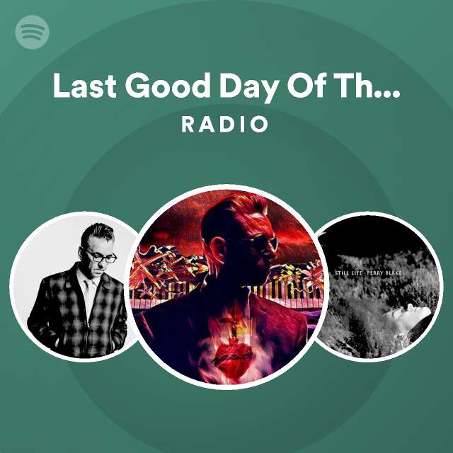 Last Good Day Of The Year Radio Playlist By Spotify Spotify