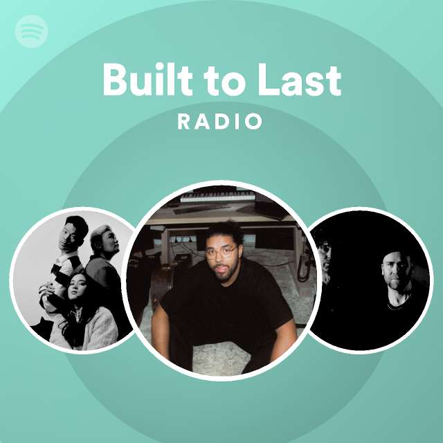 Built to Last Radio - playlist by Spotify | Spotify