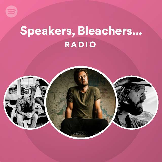 Speakers, Bleachers And Preachers Radio playlist by Spotify Spotify