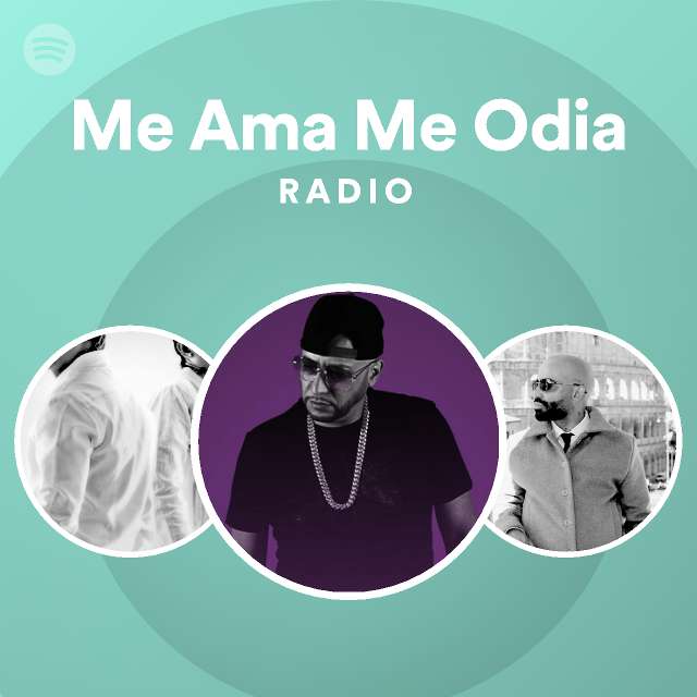 Me Ama Me Odia Radio playlist by Spotify Spotify
