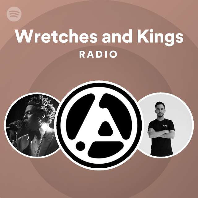 Wretches and Kings Radio playlist by Spotify Spotify