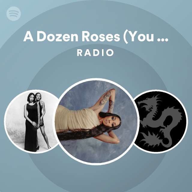 A Dozen Roses (You Remind Me) - Main Radio - playlist by Spotify | Spotify