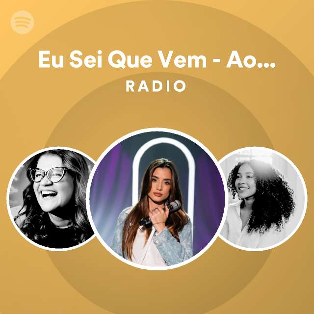 Eu Sei Que Vem Ao Vivo Radio Playlist By Spotify Spotify