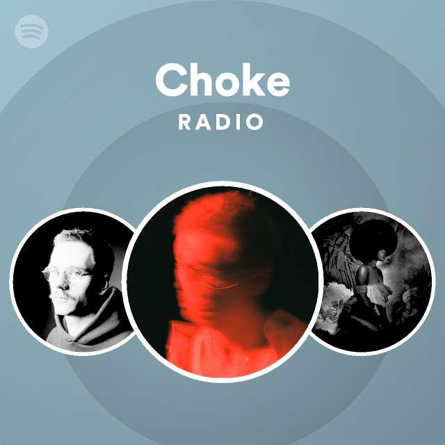Choke Radio playlist by Spotify Spotify