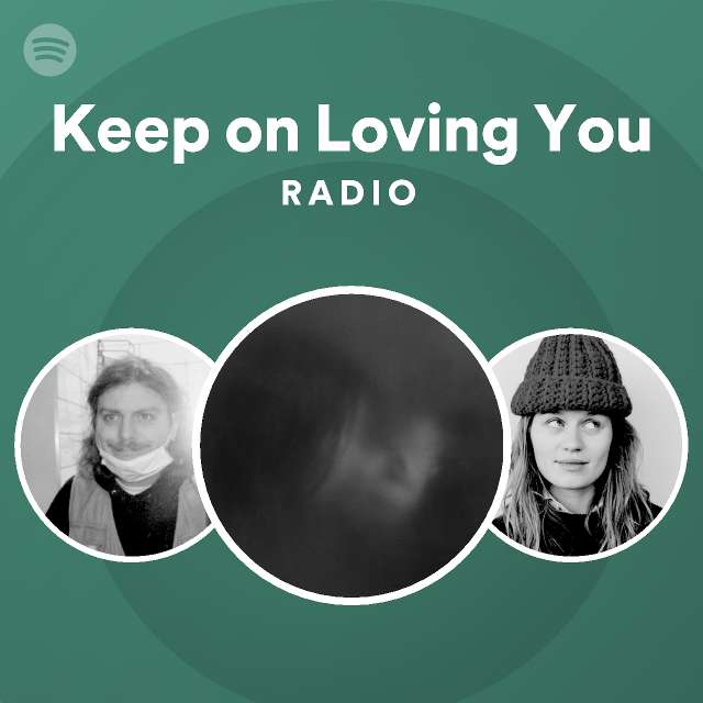 Keep On Loving You Radio Playlist By Spotify Spotify 4876