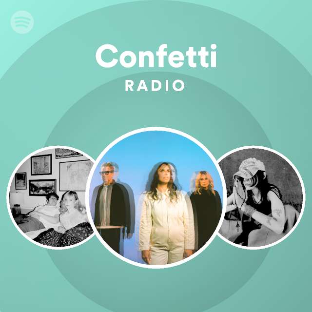 Confetti Radio playlist by Spotify Spotify