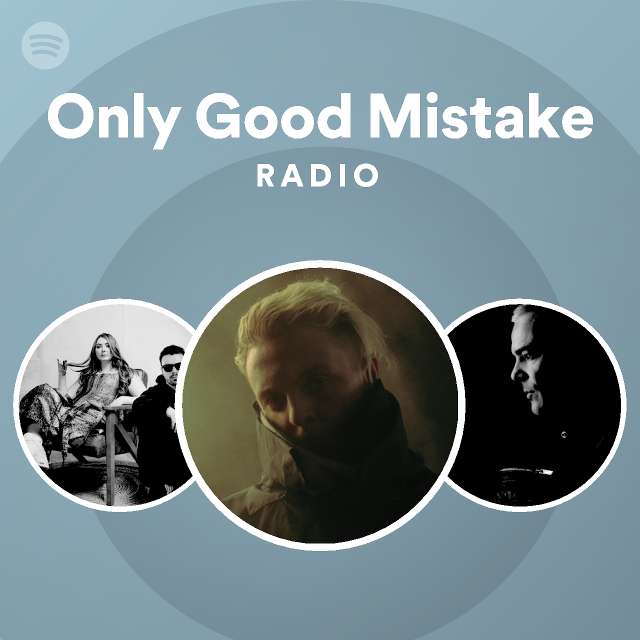 Only Good Mistake Radio - playlist by Spotify | Spotify