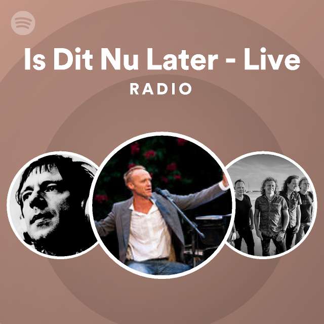 Is Dit Nu Later Live Radio playlist by Spotify Spotify