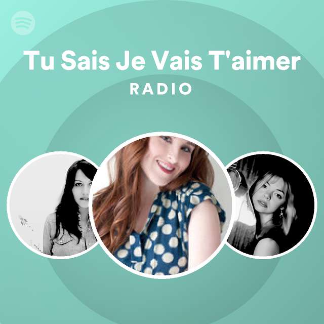 Tu Sais Je Vais T Aimer Radio Playlist By Spotify Spotify