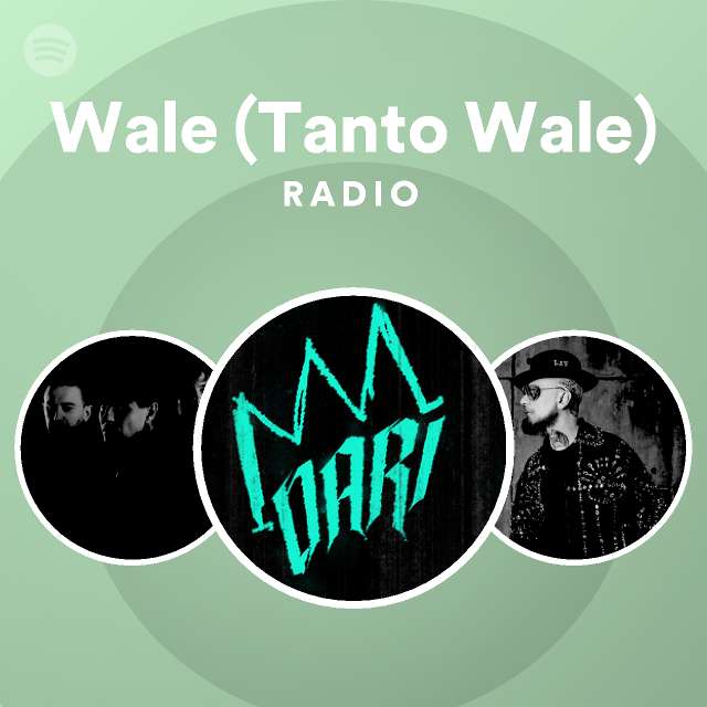 Wale (Tanto Wale) Radio - playlist by Spotify | Spotify
