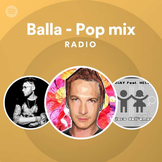 Balla - Pop mix Radio - playlist by Spotify | Spotify
