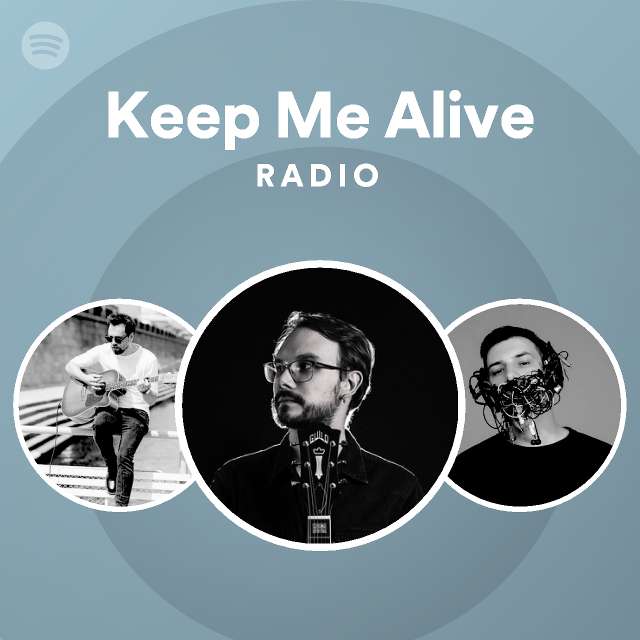 Keep Me Alive Radio | Spotify Playlist