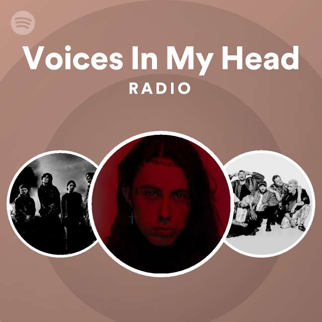 Voices In My Head Radio Playlist By Spotify Spotify 6012