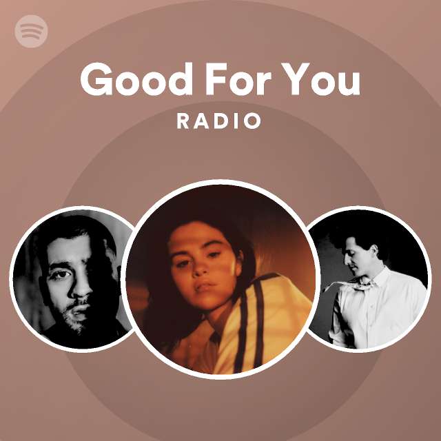 Good For You Radio - playlist by Spotify | Spotify
