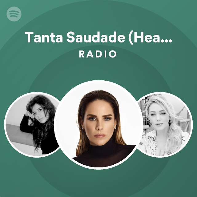 Tanta Saudade Heaven Came Down Radio Playlist By Spotify Spotify