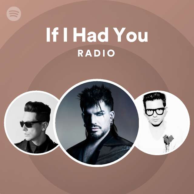 If I Had You Radio - playlist by Spotify | Spotify