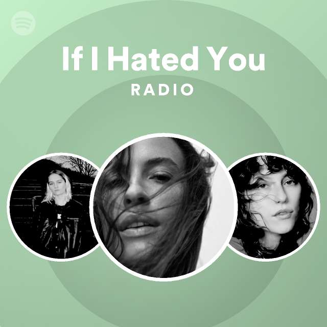 If I Hated You Radio - playlist by Spotify | Spotify