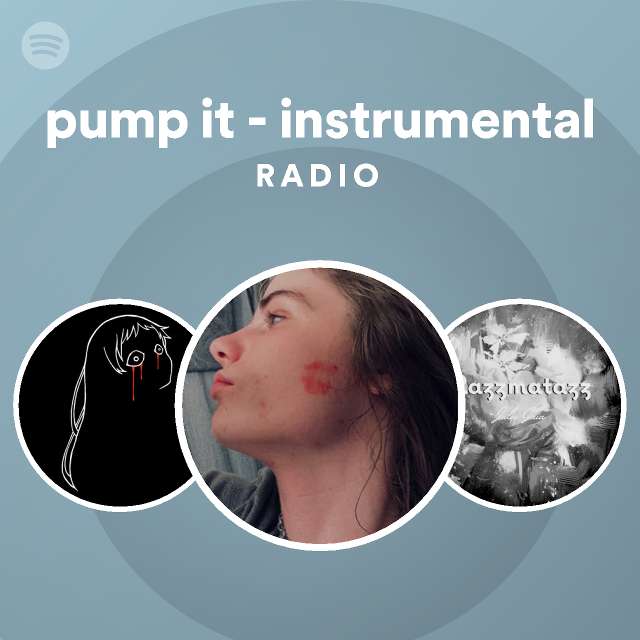 pump it instrumental Radio playlist by Spotify Spotify