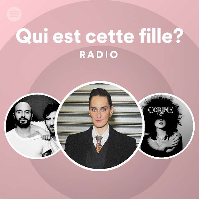 qui-est-cette-fille-radio-playlist-by-spotify-spotify