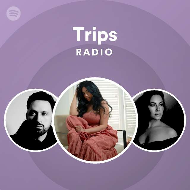 Trips Radio - playlist by Spotify | Spotify