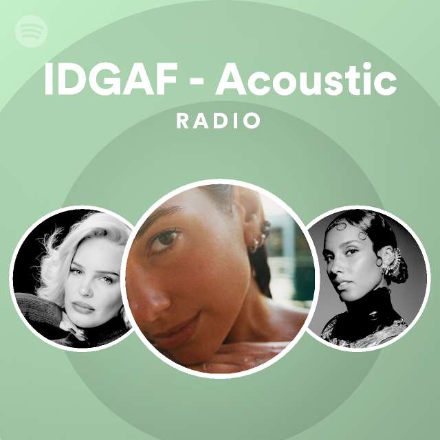 IDGAF - Acoustic Radio | Spotify Playlist