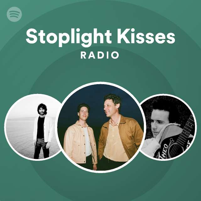 Stoplight Kisses Radio playlist by Spotify Spotify