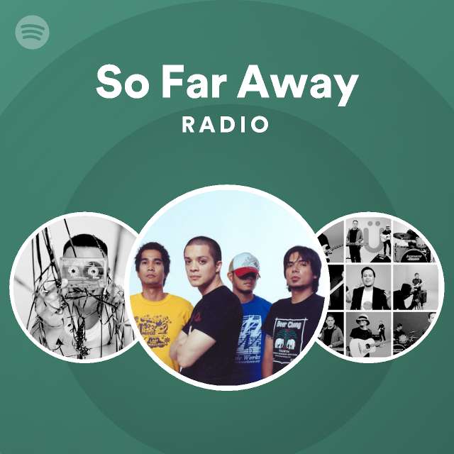 So Far Away Radio - Playlist By Spotify | Spotify