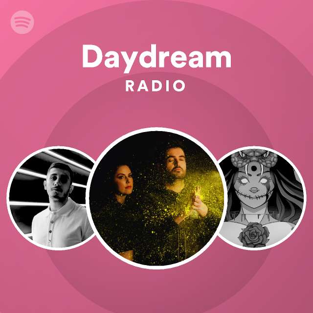 Daydream Radio - playlist by Spotify | Spotify